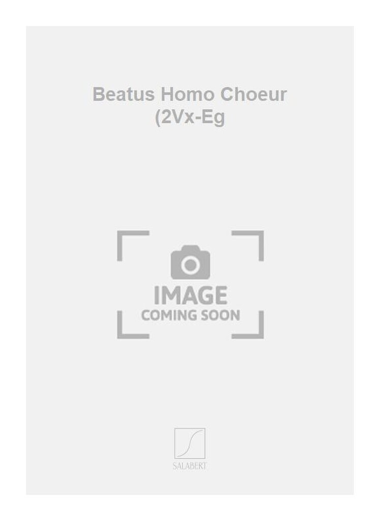 Beatus Homo Choeur (2Vx-Eg